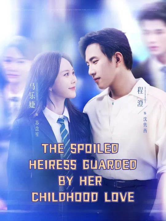 THE SPOILED HEIRESS GUARDED BY HER CHILDHOOD LOVE